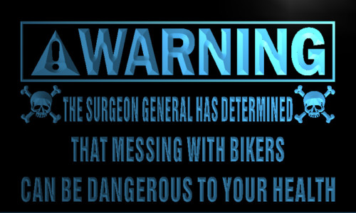 Warning Mess with bikers Bad to health Neon Sign